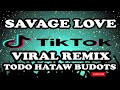 Savage love tiktok viral remix (todo hataw budots ayiehh)
