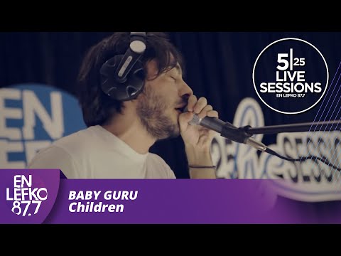 525 Live Sessions : Baby Guru - Children | En Lefko 87.7