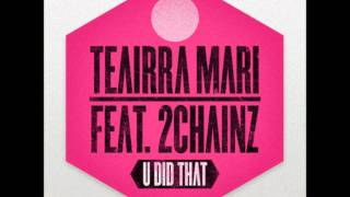 Teairra Mari Feat. 2Chainz - U Did Dat (Remix)