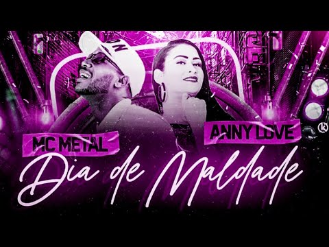MC METAL E ANNY LOVE - DIA DE MALDADE - MÚSICA NOVA
