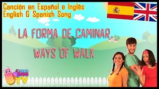 ♫♪ LA FORMA DE CAMINAR  ♫ EN INGLÉS Y ESPAÑOL!!! ♪