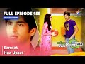Full Episode 155 Miley Jab Hum Tum Samrat Hua Upset Starbharat