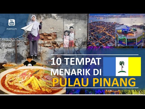 10 TEMPAT WAJIB PERGI DI PULAU PINANG