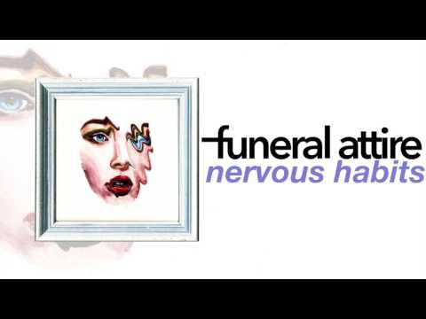 Funeral Attire - Nervous Habits