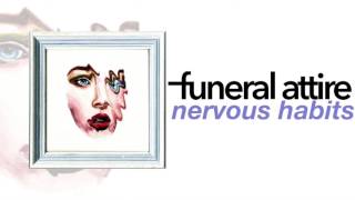 Funeral Attire - Nervous Habits