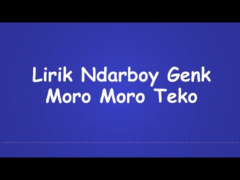 Ndarboy Genk - Moro Moro Teko + LIRIK