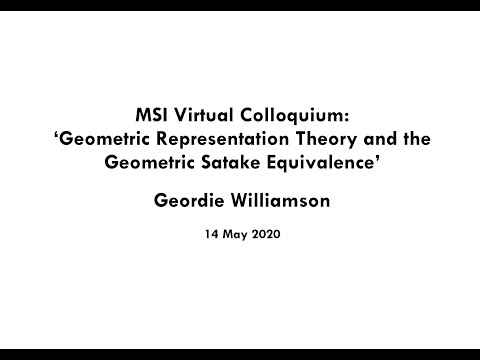 Geordie Williamson: Geometric Representation Theory and the Geometric Satake Equivalence