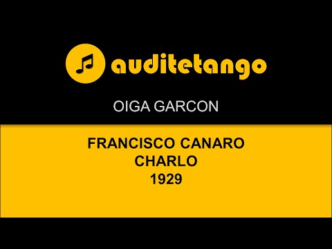 OIGA GARCON - FRANCISCO CANARO - CHARLO - 1929 - TANGO CANTATO