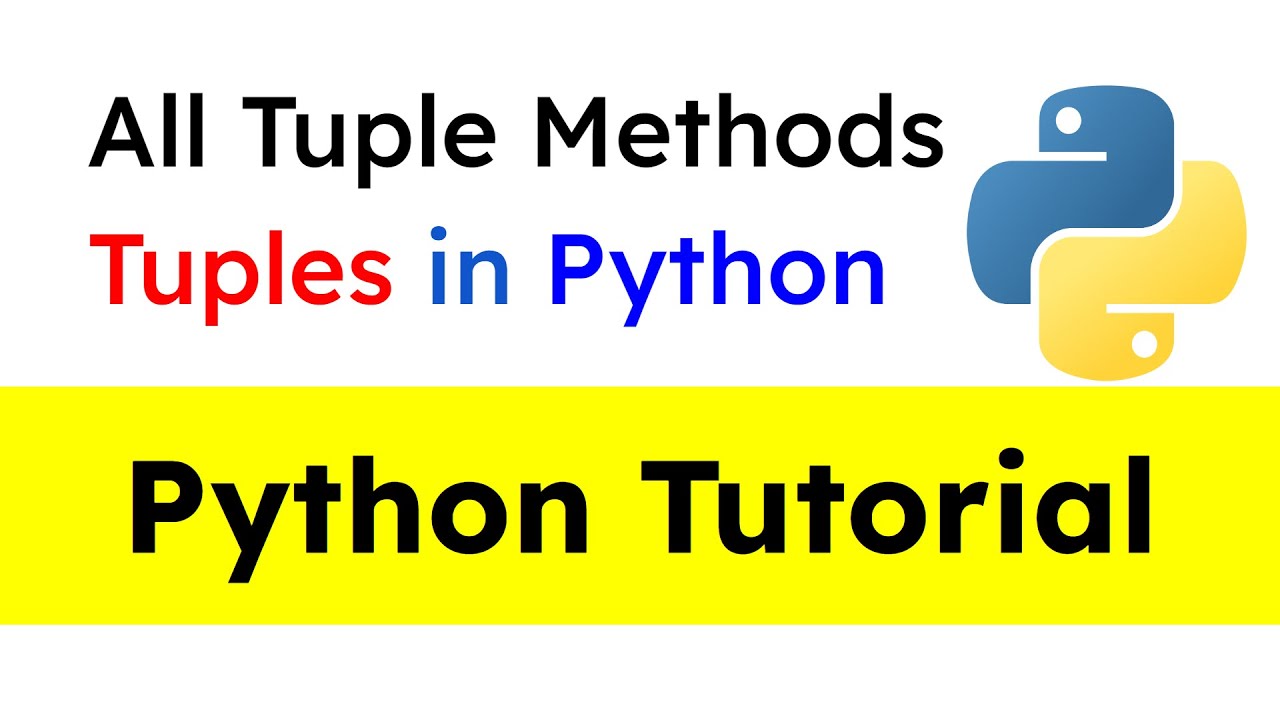 Python Tuples - All Tuple Methods - Python Tutorial for Beginners