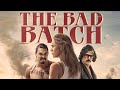 The Bad Batch Explained Film Breakdown