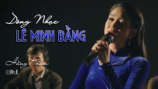 Hằng Phạm | Dòng Nhạc Lê Minh Bằng | Lê Dinh - Minh Kỳ - Anh Bằng | Retimes Studio 