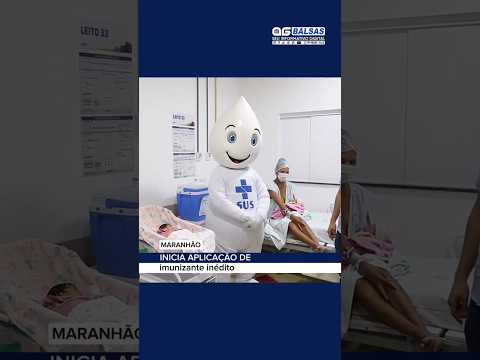 MARANHÃO inicia aplicação de imunizante inédito