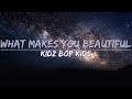 KIDZ BOP Kids - What Makes You Beautiful (Lyrics) - Full Audio, 4k Video