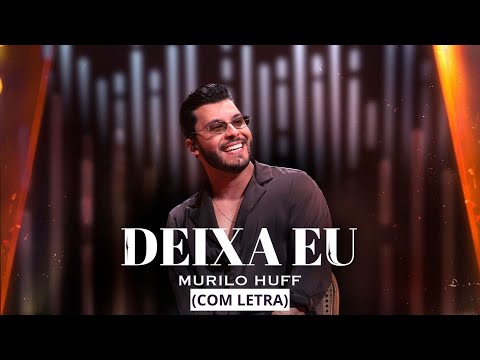 Murilo Huff - Deixa Eu (COM LETRA)