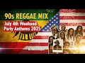 90s Reggae Mix July 4th Weekend Party Anthems 2025 DJ BeatShaper