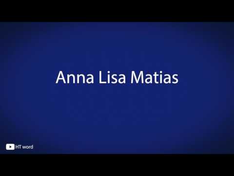 Anna Lisa Matias ( pronunciation)