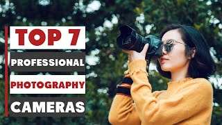 Top 7 Best Professional Photography Cameras for Every Photographer