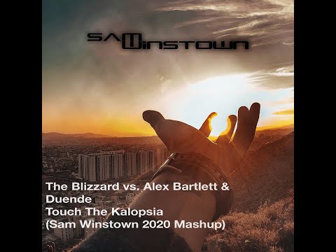 The Blizzard vs  Alex Bartlett & Duende - Touch The Kalopsia (Sam Winstown 2020 Mashup)