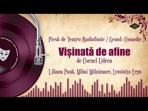 Vișinată de afine - o comedie de Cornel Udrea | Teatru Radiofonic