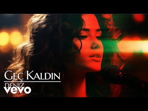 Deniz - Geç kaldın [ Lyric Video ]