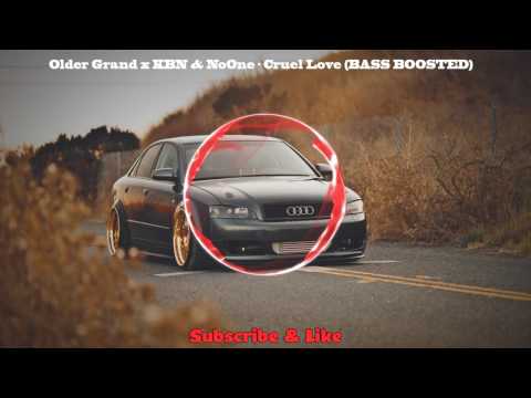 Older Grand x KBN & NoOne - Cruel Love ★ BASS BOOSTED ★
