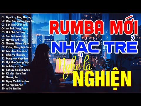 RUMBA NHẠC TRẺ HOT TIKTOK - NHẠC TRẺ SIÊU PHẨM - MOCHIII, NGÂN NGÂN, THỦY LÊ, THƯƠNG VÕ