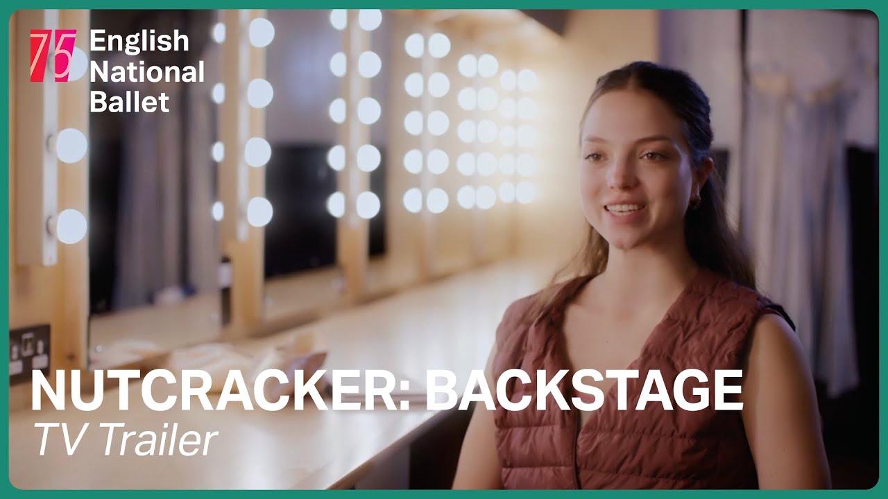 Nutcracker: Backstage with English National Ballet Trailer | English National Ballet