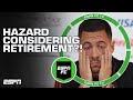 Eden Hazard considering RETIREMENT?! 😱 Julien Laurens chimes in | ESPN FC