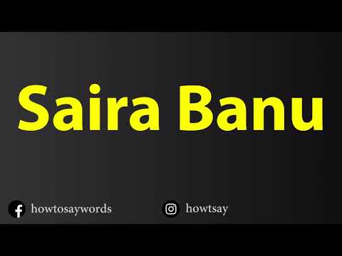 How To Pronounce Saira Banu