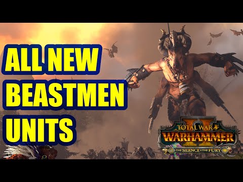 All New Beastmen Units And Stats - The Silence And The Fury - Total War Warhammer 2