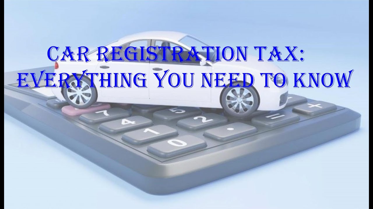 Car registration tax: Everything you need to know.