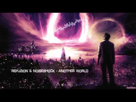 Refuzion & Noiseshock - Another World [HQ Edit]