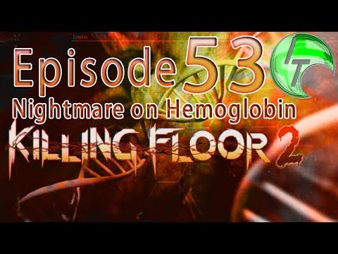 Let's Play: Killing Floor 2 #53 - Nightmare & Hemoglobin