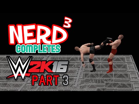 Nerd³ Completes... WWE 2K16 - 3 - Creating The Moves