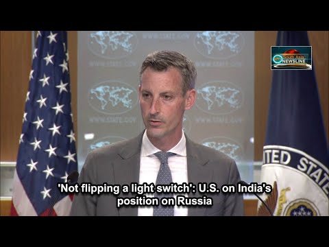 'Not flipping a light switch' U.S. on India's position on Russia South Asia Newsline