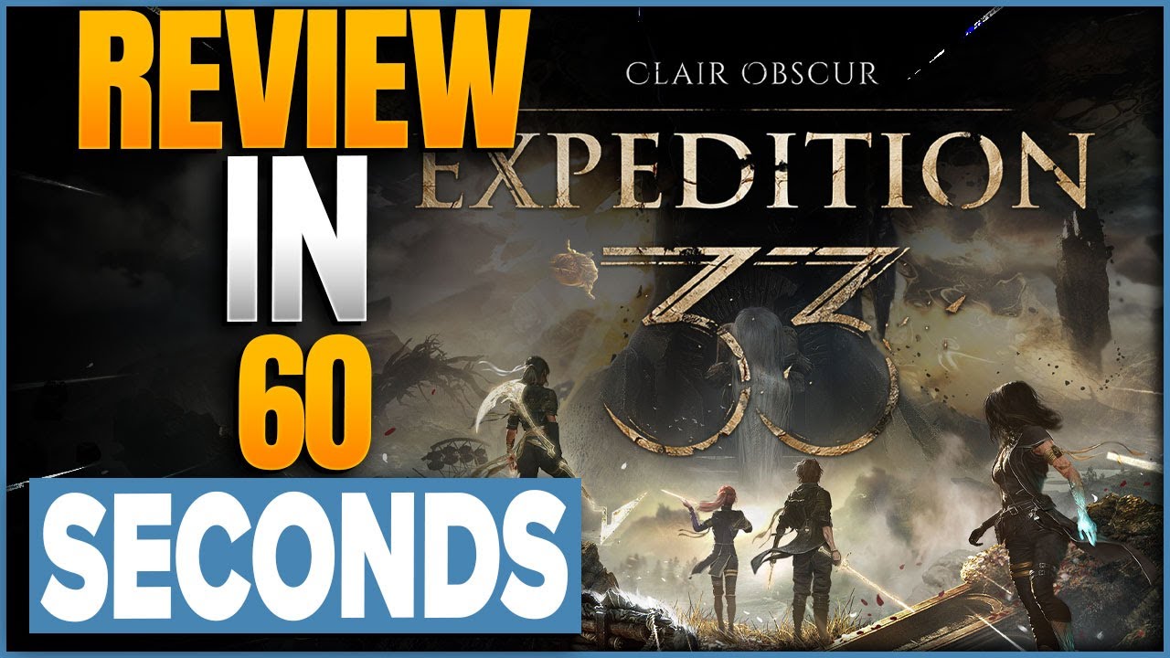 Clair Obscur Expedition 33 Review In 60 Seconds