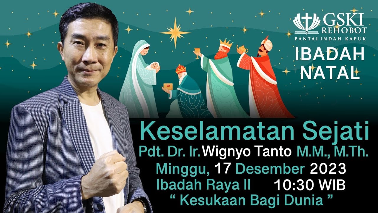 Sesi 2 – Keselamatan Sejati: Kesukaan Bagi Dunia – Pdt. Dr. Ir. Wignyo Tanto, M.M., M.Th. (171223)