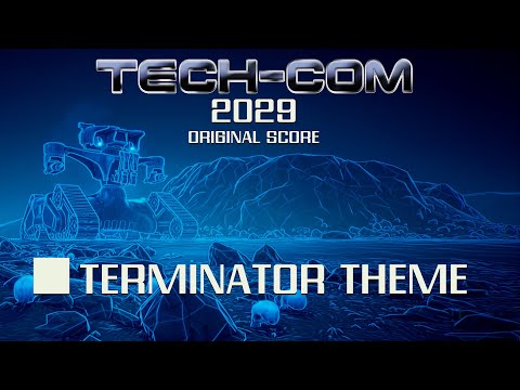 Tech-Com: 2029 Soundtrack - Terminator Theme