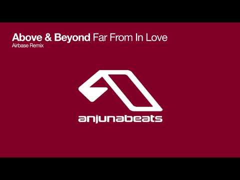 Above& Beyond - Far From In Love [Airbase Remix]