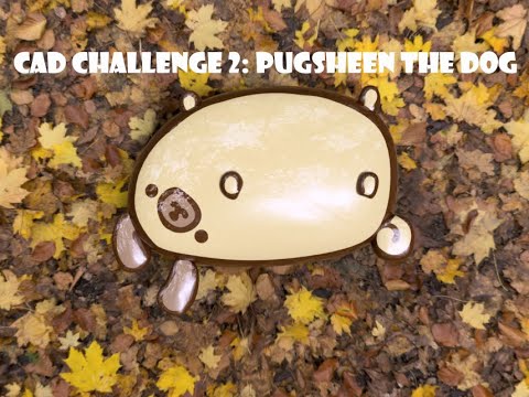 CAD Design Challenge 2:  Pugsheen The Dog