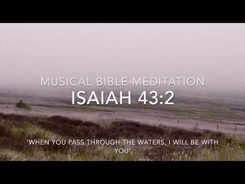 Isaiah 43:2 - When you pass through the waters, I will be with you bible singing meditation /