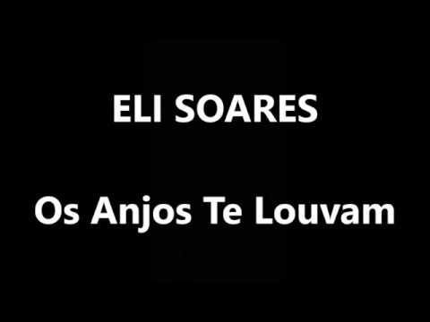 Os Anjos Te Louvam - ELI SOARES (Letra e Música)