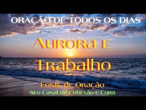 Oração da Aurora e do  Trabalho 🙌