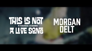 This is Not a Live Song Ferarock Sessions - MORGAN DELT