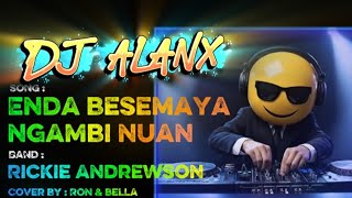 Download lagu DJ Alanx Remix | Enda Besemaya Ngambi Nuan | Rickie Andrewson (Cover by Ron & Bella) mp3