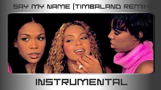 Say My Name (Timbaland Remix - Instrumental w/ Background Vocals)