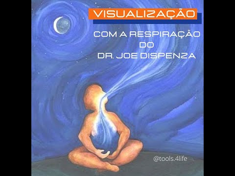 Visualização com a respiração do Dr. Joe Dispenza