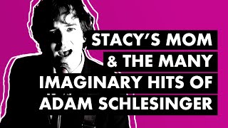 “Stacy’s Mom,” Fountains of Wayne and the Many Imaginary Hits of Adam Schlesinger