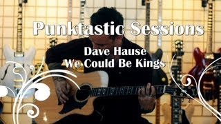 Dave Hause - 'We Could Be Kings' (Session)