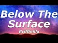Griffinilla - Below The Surface (Lyrics) - 